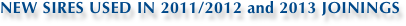 NEW SIRES USED IN 2011/2012 and 2013 JOININGS

